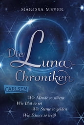 Die Luna-Chroniken: Cyborg meets Aschenputtel Band 1-4 der spannenden Fantasy-Serie im Sammelband!