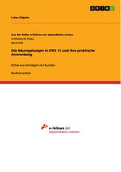 Die Neuregelungen in IFRS 15 und ihre praktische Anwendung