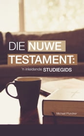 Die Nuwe Testament:  n Inleidende Studiegids