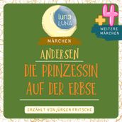 Die Prinzessin auf der Erbse plus vier weitere Märchen von Hans Christian Andersen