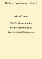 Die Probleme mit der Exodus Erzählung und der biblischen Chronologie