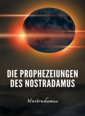 Die Prophezeiungen des Nostradamus (übersetzt)
