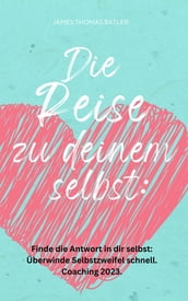 Die Reise zu deinem selbst: Selbstliebe 2023 - Finde die starke Antwort in dir selbst: