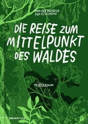 Die Reise zum Mittelpunkt des Waldes