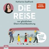 Die Reise zur glücklichen Eltern-Kind-Beziehung