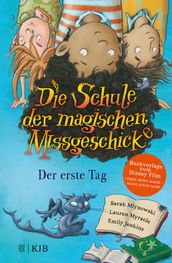 Die Schule der magischen Missgeschicke Der erste Tag