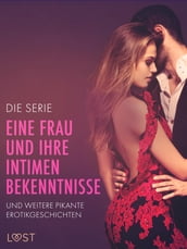 Die Serie  Eine Frau und ihre intimen Bekenntnisse  und weitere pikante Erotikgeschichten