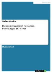 Die montenegrinisch-russischen Beziehungen 1878-1918