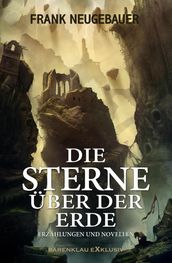 Die Sterne über der Erde - Erzählungen und Novellen