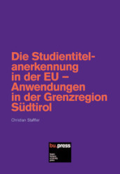 Die Studientitelanerkennung in der EU. Anwendungen in der Grenzregion Sudtirol