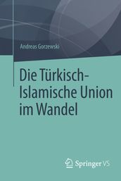 Die Türkisch-Islamische Union im Wandel