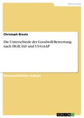 Die Unterschiede der Goodwill-Bewertung nach HGB, IAS und US-GAAP