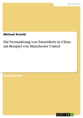 Die Vermarktung von Fanartikeln in China am Beispiel von Manchester United