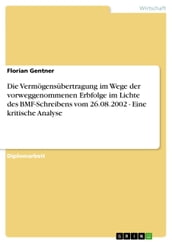 Die Vermögensübertragung im Wege der vorweggenommenen Erbfolge im Lichte des BMF-Schreibens vom 26.08.2002 - Eine kritische Analyse