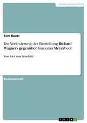 Die Veränderung der Einstellung Richard Wagners gegenüber Giacomo Meyerbeer