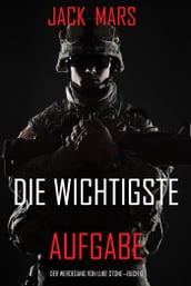 Die Wichtigste Aufgabe: Der Werdegang von Luke Stone  Buch 6 (ein Action Thriller)