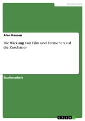 Die Wirkung von Film und Fernsehen auf die Zuschauer