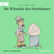 Die Wünsche des Steinhauers (Ungekürzt)