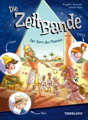 Die ZeitBande. Band 1. Der Zorn des Pharaos