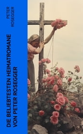 Die beliebtesten Heimatromane von Peter Rosegger