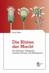 Die blüten der macht. Dier Sudtirole Volkspartei zwischen wunder und widerspruch