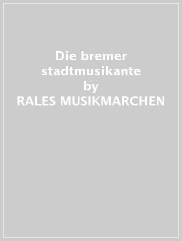Die bremer stadtmusikante - RALES MUSIKMARCHEN