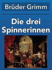 Die drei Spinnerinnen