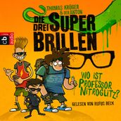 Die drei Superbrillen - Wo ist Professor Nitroglitz?