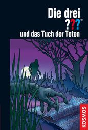 Die drei ??? und das Tuch der Toten (drei Fragezeichen)