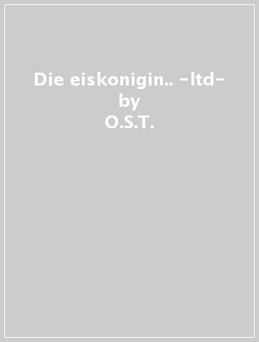 Die eiskonigin.. -ltd- - O.S.T.