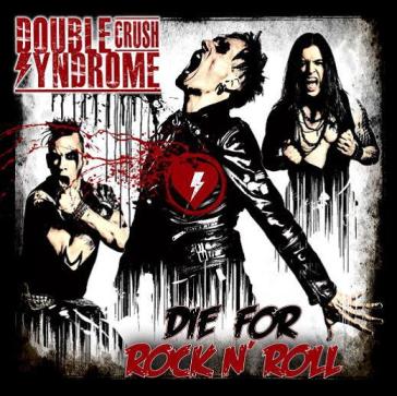 Die for rock n' roll - Double Crush Syndrom