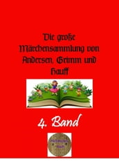 Die große Märchensammlung von Andersen, Grimm und Hauff, 4. Band