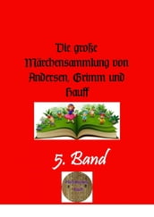 Die große Märchensammlung von Andersen, Grimm und Hauff, 5. Band