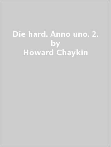 Die hard. Anno uno. 2. - Howard Chaykin - Stephen Thompson