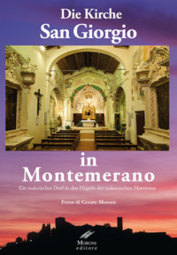 Die kirche San Giorgio in Montemerano. Ein malerisches dorf in den hugeln der Toskanischen maremma - Cesare Moroni