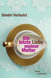 Die letzte Liebe meiner Mutter