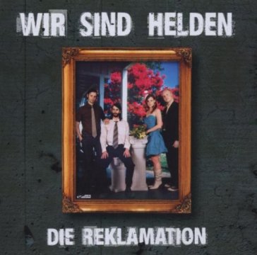 Die reklamation - WIR SIND HELDEN