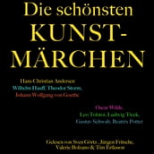 Die schönsten Kunstmärchen: Die größte Box aller Zeiten mit Hans Christian Andersen, Wilhelm Hauff, Theodor Storm, Johann Wolfgang von Goethe, Gustav Schwab, Oscar Wilde u.v.m.!