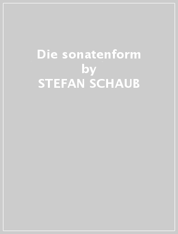 Die sonatenform - STEFAN SCHAUB