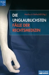 Die unglaublichsten Fälle der Rechtsmedizin