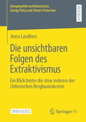 Die unsichtbaren Folgen des Extraktivismus