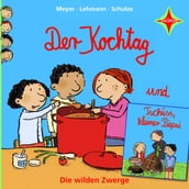 Die wilden Zwerge - Der Kochtag / Tschüss, kleiner Piepsi