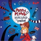 Diebesjagd in London - Penny Pepper, Teil 7 (Gekürzt)