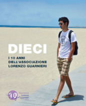 Dieci. I 10 anni dell Associazione Lorenzo Guarnieri