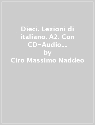 Dieci. Lezioni di italiano. A2. Con CD-Audio. Con DVD video - Ciro Massimo Naddeo - Euridice Orlandino