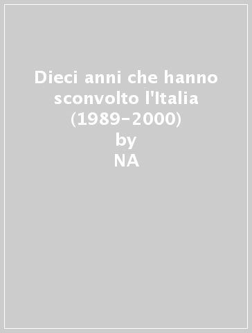 Dieci anni che hanno sconvolto l'Italia (1989-2000) - NA - Bruno Vespa