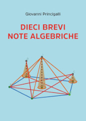 Dieci brevi note algebriche