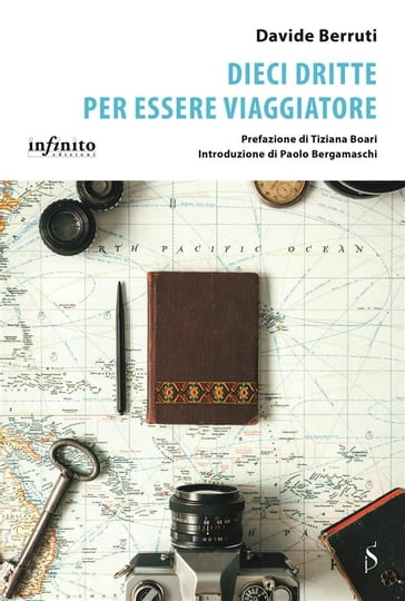 Dieci dritte per essere viaggiatore - Davide Berruti - Tiziana Boari - Paolo Bergamaschi