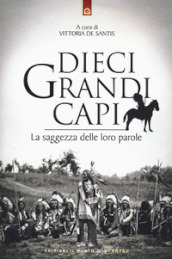 Dieci grandi capi. La saggezza delle loro parole