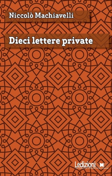 Dieci lettere private - Niccolò Machiavelli